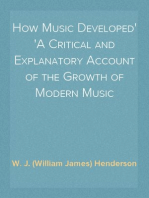 How Music Developed
A Critical and Explanatory Account of the Growth of Modern Music