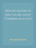 Non dir quattro se non l'hai nel sacco
Commedia in un atto