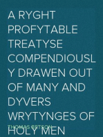 A Ryght Profytable Treatyse Compendiously Drawen Out Of Many and Dyvers Wrytynges Of Holy Men