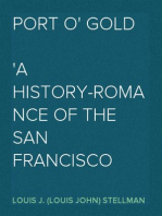 Port O' Gold
A History-Romance of the San Francisco Argonauts