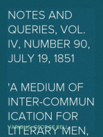 Notes and Queries, Vol. IV, Number 90, July 19, 1851
A Medium of Inter-communication for Literary Men, Artists,
Antiquaries, Genealogists, etc.