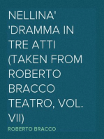Nellina
Dramma in tre atti (Taken from Roberto Bracco Teatro, Vol. VII)