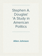 Stephen A. Douglas
A Study in American Politics