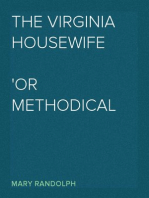 The Virginia Housewife
Or Methodical Cook