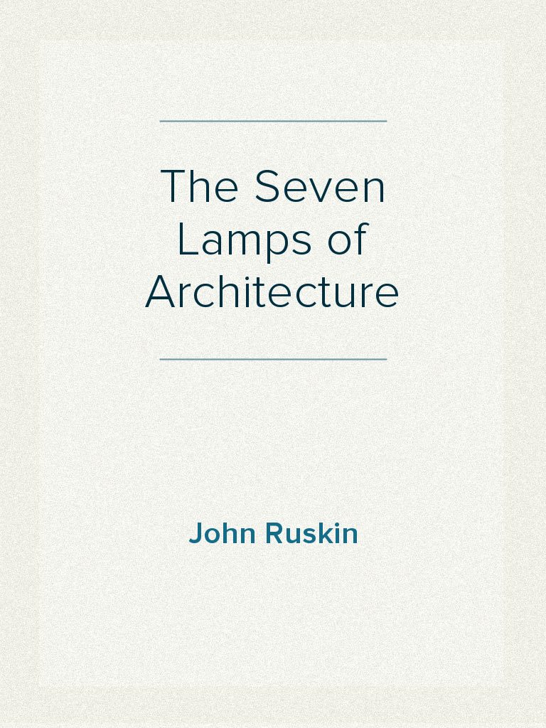 The Seven Lamps of Architecture by John Ruskin Book Read Online