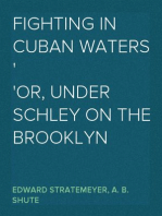 Fighting in Cuban Waters
or, Under Schley on the Brooklyn