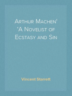 Arthur Machen
A Novelist of Ecstasy and Sin