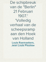 De schipbreuk van de "Berlin" 21 Februari 1907.
Volledig verhaal van de scheepsramp aan den Hoek van Holland