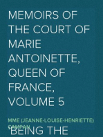 Memoirs of the Court of Marie Antoinette, Queen of France, Volume 5
Being the Historic Memoirs of Madam Campan, First Lady in Waiting to the Queen