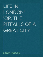 Life in London
or, the Pitfalls of a Great City