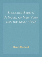 Shoulder-Straps
A Novel of New York and the Army, 1862