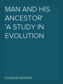 Man And His Ancestor
A Study In Evolution