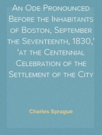 An Ode Pronounced Before the Inhabitants of Boston, September the Seventeenth, 1830,
at the Centennial Celebration of the Settlement of the City