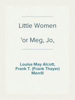 Little Women
or Meg, Jo, Beth, and Amy