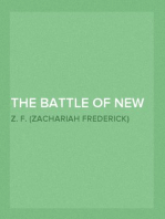 The Battle of New Orleans
including the Previous Engagements between the Americans
and the British, the Indians and the Spanish which led to
the Final Conflict on the 8th of January, 1815