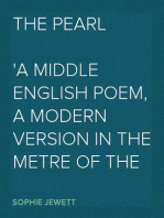 The Pearl
A Middle English Poem, A Modern Version in the Metre of the Original