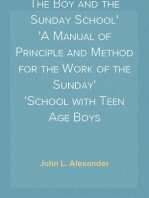 The Boy and the Sunday School
A Manual of Principle and Method for the Work of the Sunday
School with Teen Age Boys
