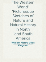 The Western World
Picturesque Sketches of Nature and Natural History in North
and South America