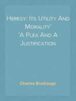 Heresy: Its Utility And Morality
A Plea And A Justification