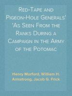 Red-Tape and Pigeon-Hole Generals
As Seen From the Ranks During a Campaign in the Army of the Potomac