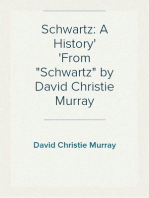 Schwartz: A History
From "Schwartz" by David Christie Murray