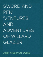 Sword and Pen
Ventures and Adventures of Willard Glazier