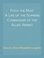 Foch the Man
A Life of the Supreme Commander of the Allied Armies