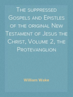 The suppressed Gospels and Epistles of the original New Testament of Jesus the Christ, Volume 2, the Protevanglion