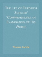 The Life of Friedrich Schiller
Comprehending an Examination of His Works