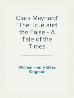 Clara Maynard
The True and the False - A Tale of the Times