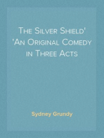 The Silver Shield
An Original Comedy in Three Acts