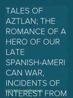 Tales of Aztlan; The Romance of a Hero of Our Late Spanish-American War, Incidents of Interest from the Life of a Western Pioneer and Other Tales