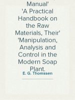 Soap-Making Manual
A Practical Handbook on the Raw Materials, Their
Manipulation, Analysis and Control in the Modern Soap Plant.