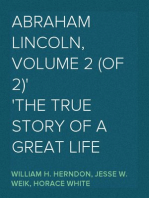 Abraham Lincoln, Volume 2 (of 2)
The True Story of a Great Life