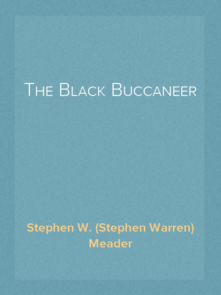 The Black Buccaneer by Stephen W. (Stephen Warren) Meader (Ebook ...