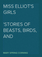 Miss Elliot's Girls
Stories of Beasts, Birds, and Butterflies