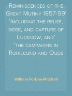 Reminiscences of the Great Mutiny 1857-59
Including the relief, siege, and capture of Lucknow, and
the campaigns in Rohilcund and Oude