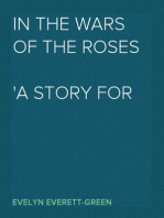 In the Wars of the Roses
A Story for the Young