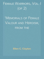 Female Warriors, Vol. I (of 2)
Memorials of Female Valour and Heroism, from the
Mythological Ages to the Present Era.