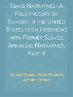 Slave Narratives: A Folk History of Slavery in the United States from Interviews with Former Slaves, Arkansas Narratives, Part 4
