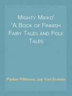 Mighty Mikko
A Book of Finnish Fairy Tales and Folk Tales