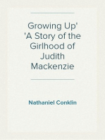 Growing Up
A Story of the Girlhood of Judith Mackenzie