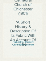 Bell's Cathedrals: The Cathedral Church of Chichester (1901)
A Short History & Description Of Its Fabric With An Account Of The
Diocese And See