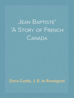 Jean Baptiste
A Story of French Canada