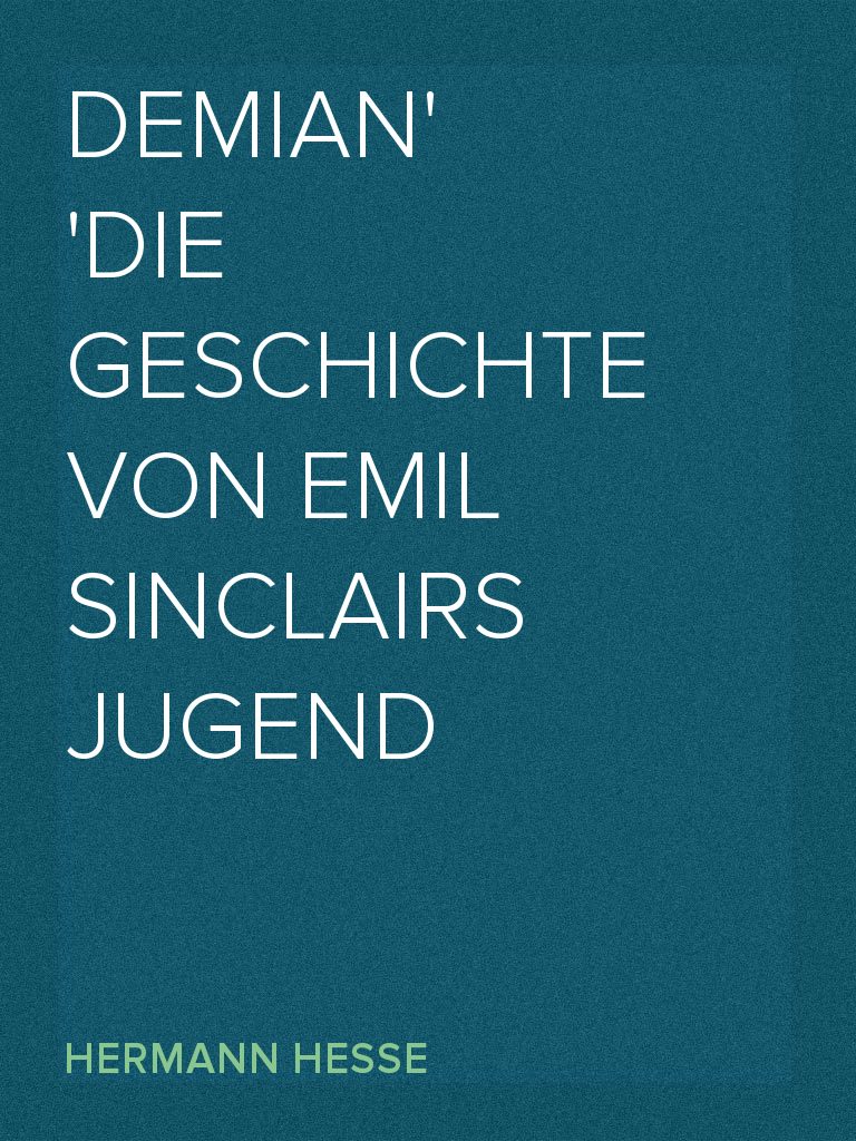Demian Die Geschichte von Emil Sinclairs Jugend by Hermann Hesse ...