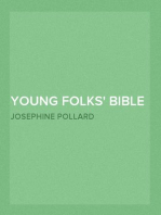Young Folks' Bible in Words of Easy Reading
The Sweet Stories of God's Word in the Language of Childhood