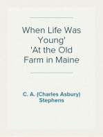 When Life Was Young
At the Old Farm in Maine
