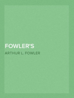 Fowler's Household Helps
Over 300 Useful and Valuable Helps About the Home, Carefully Compiled and Arranged in Convenient Form for Frequent Use