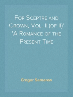 For Sceptre and Crown, Vol. II (of II)
A Romance of the Present Time