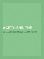 Acetylene, the Principles of Its Generation and Use
A Practical Handbook on the Production, Purification, and Subsequent Treatment of Acetylene for the Development of Light, Heat, and Power